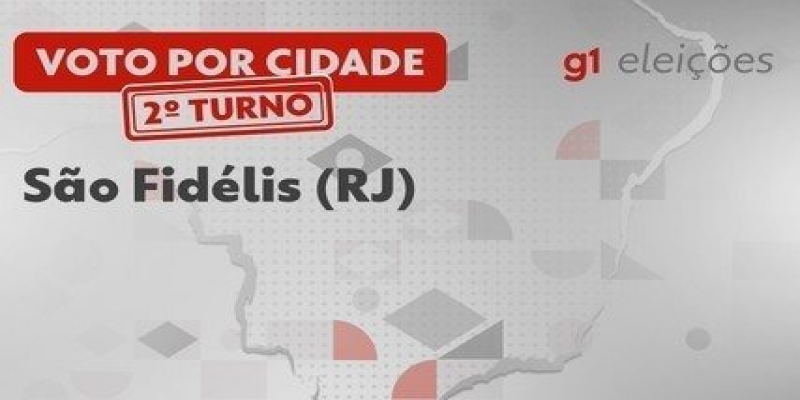 Eleições em São Fidélis (RJ): Veja como foi a votação no 2º turno
