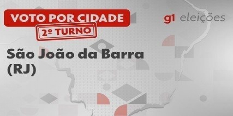 Eleições em São João da Barra (RJ): Veja como foi a votação no 2º turno
