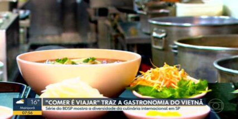 "Comer é viajar" apresenta a gastronomia do Vietnã